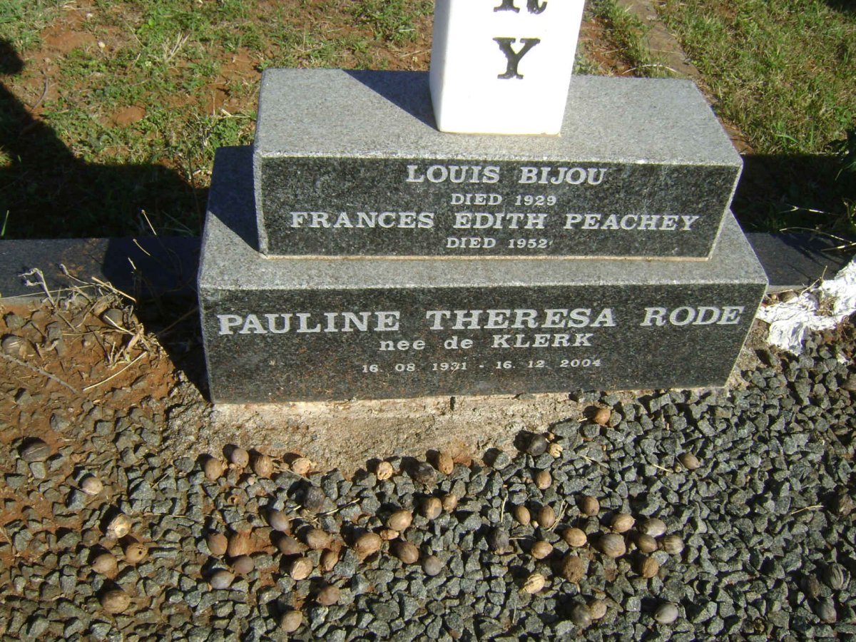 BIJOU Louis -1929 :: PEACHEY Frances Edith -1952 :: RODE Pauline Theresa nee DE KLERK 1931-2004
