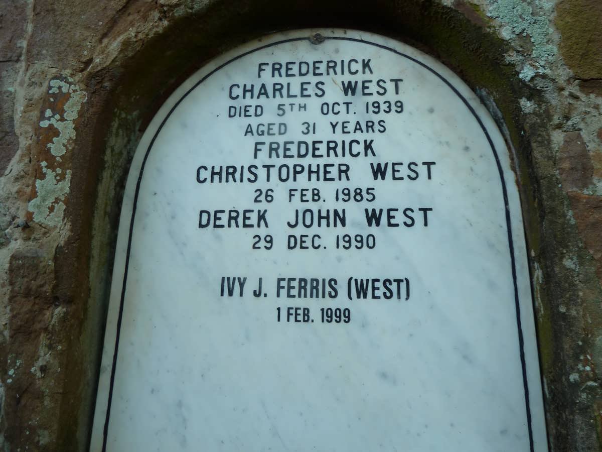 WEST Frederick Charles -1939 :: WEST Frederick Christopher -1985 :: WEST Derek John -1990 :: FERRIS Ivy J. formerly WEST -1999