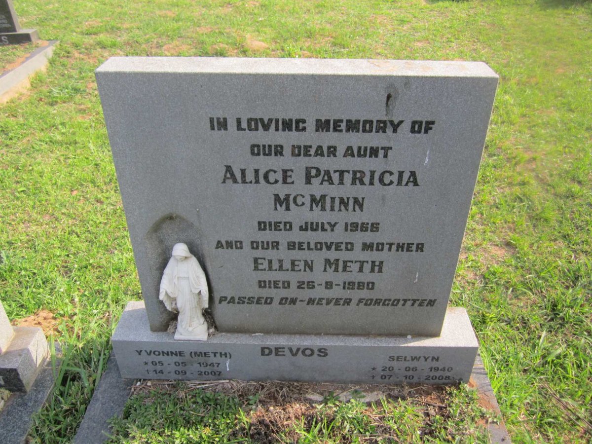 DEVOS Selwyn 1940-2008 &amp; Yvonne METH 1947-2007 :: McMINN Alice Patricia -1966 :: METH Ellen -1980