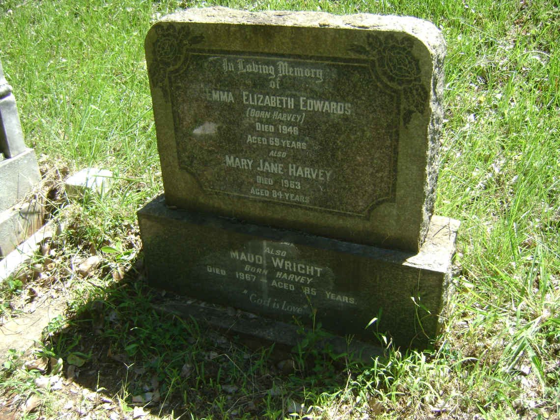 EDWARDS Emma Elizabeth nee HARVEY -1946 :: HARVEY Mary Jane -1963 :: WRIGHT Maud nee HARVEY -1967