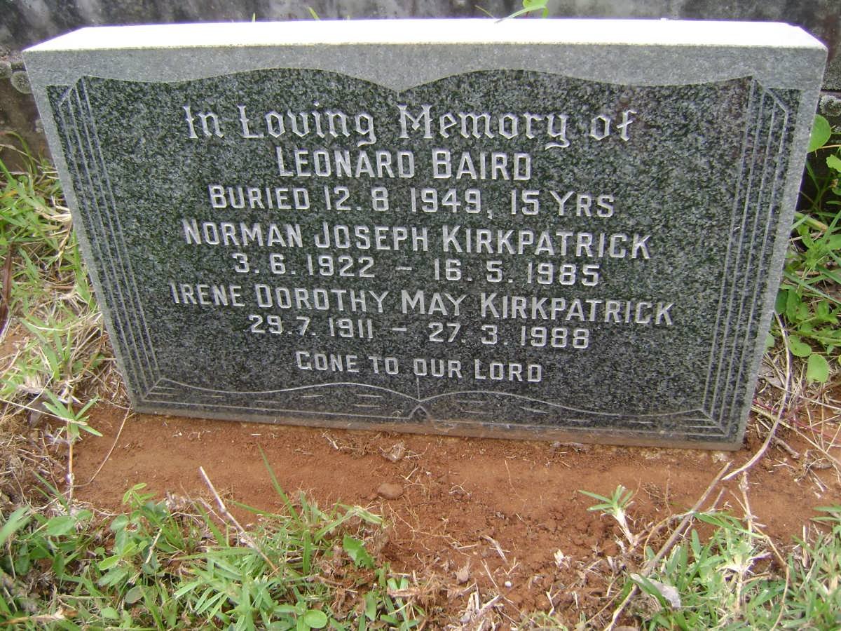 KIRKPATRICK Irene Dorothy May 1911-1988 :: KIRKPATRICK Norman Joseph 1922-1985 :: BAIRD Leonard -1949