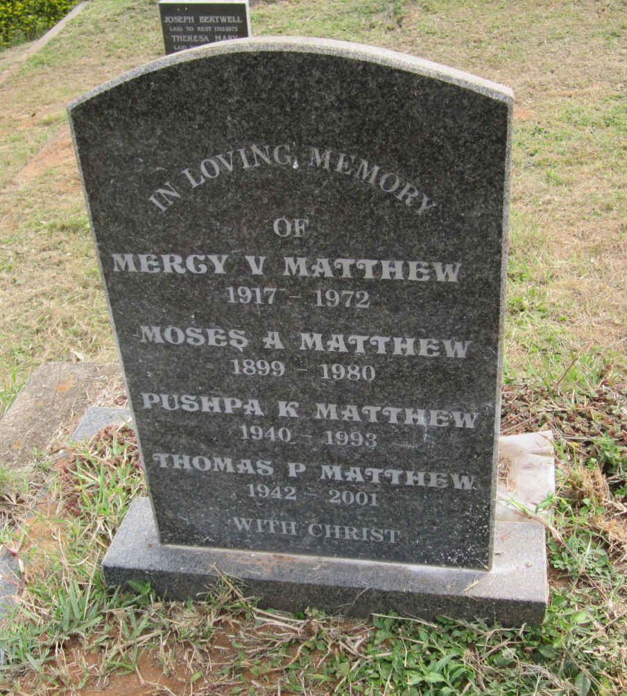 MATTHEW Moses A. 1899-1980 :: MATTHEW Mercy V. 1917-1972 :: MATTHEW Pushpa K. 1940-1993 :: MATTHEW Thomas P. 1942-2001
