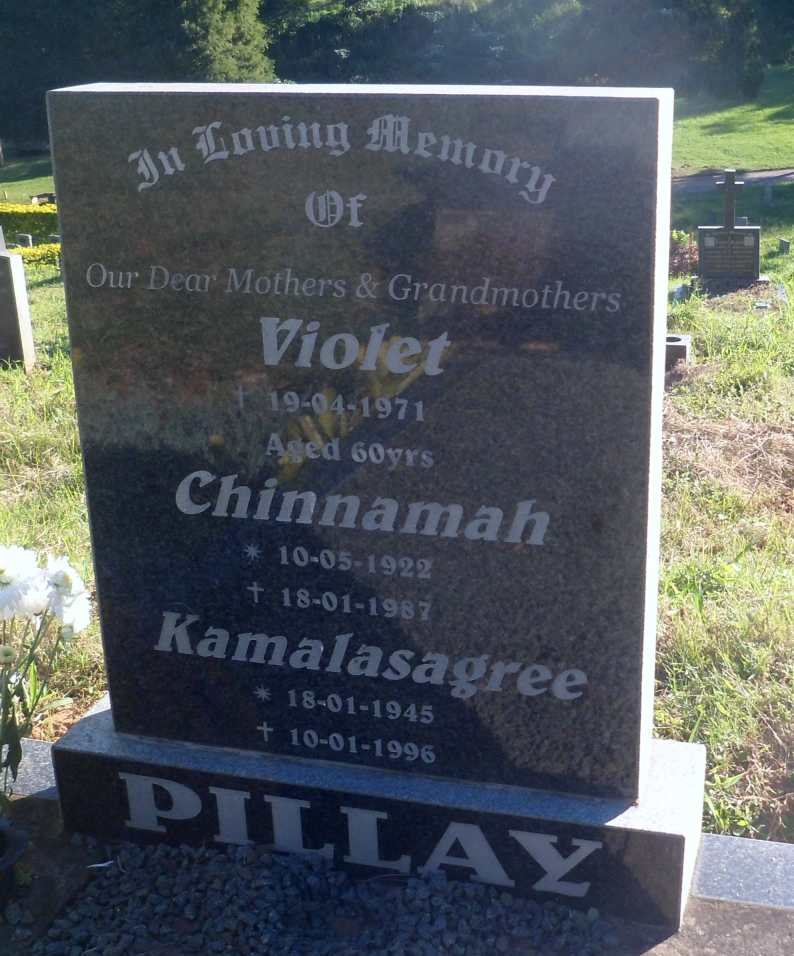 PILLAY Violet -1971 :: PILLAY Chinnamah 1922-1987:: PILLAY Kamalasagree 1945-1996