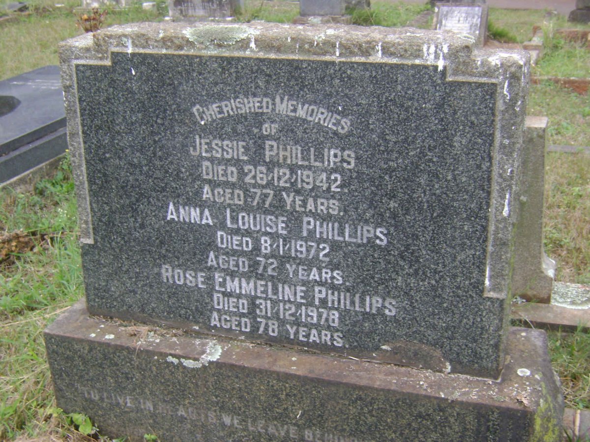 PHILLIPS Jessie -1942 :: PHILLIPS Anna Louise -1972 :: PHILLIPS Rose Emmeline -1978