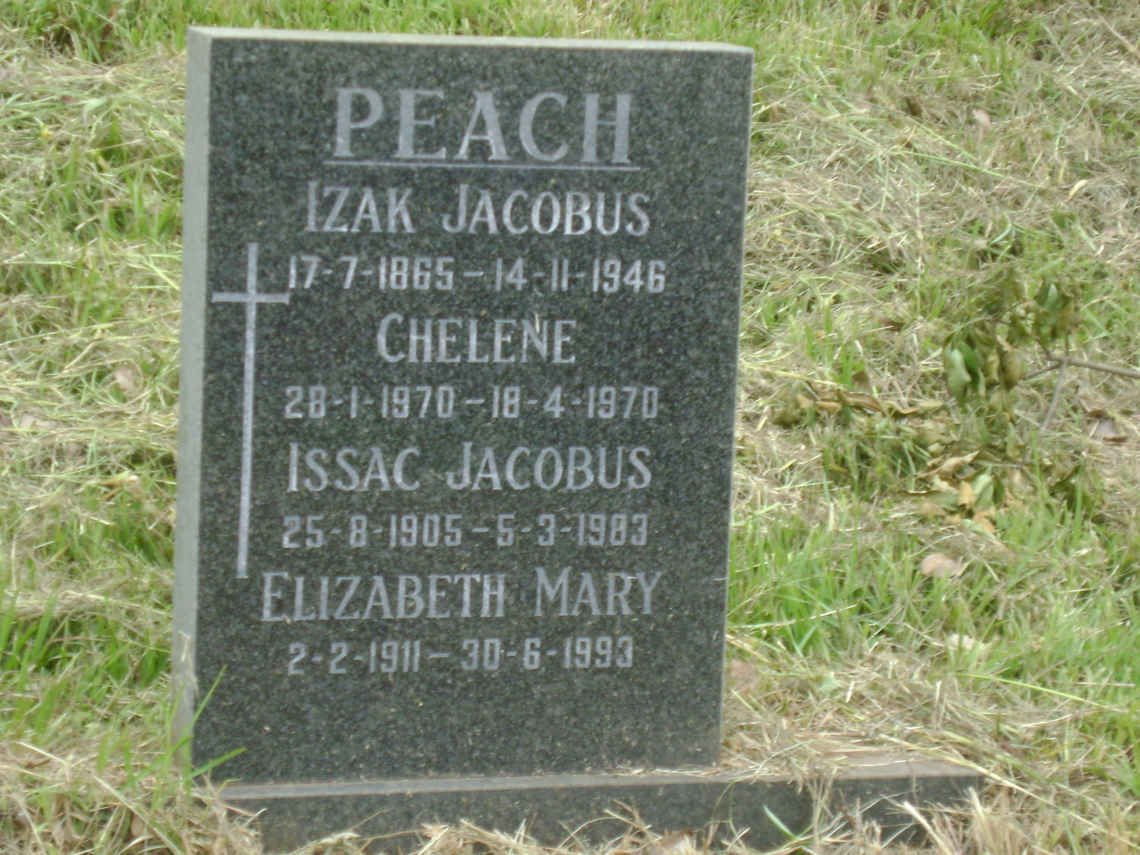 PEACH Izak Jacobus 1865-1946 :: PEACH Issac Jacobus 1905-1983 :: PEACH Elizabeth May 1911-1993 :: PEACH Chelene 1970-1970