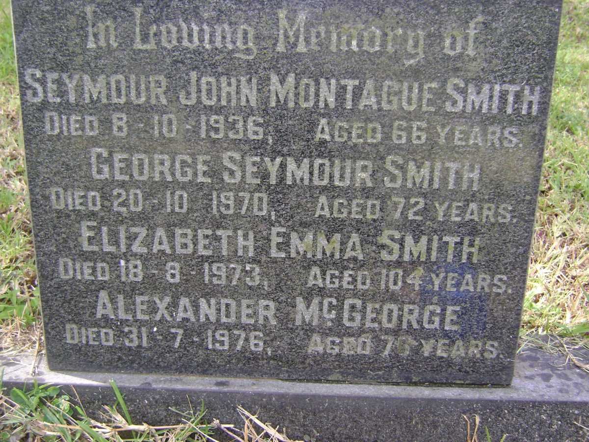 SMITH Seymour John Montague -1936 :: SMITH George Seymour -1970 :: SMITH Elizabeth Emma -1973 :: McGEORGE Alexander -1976