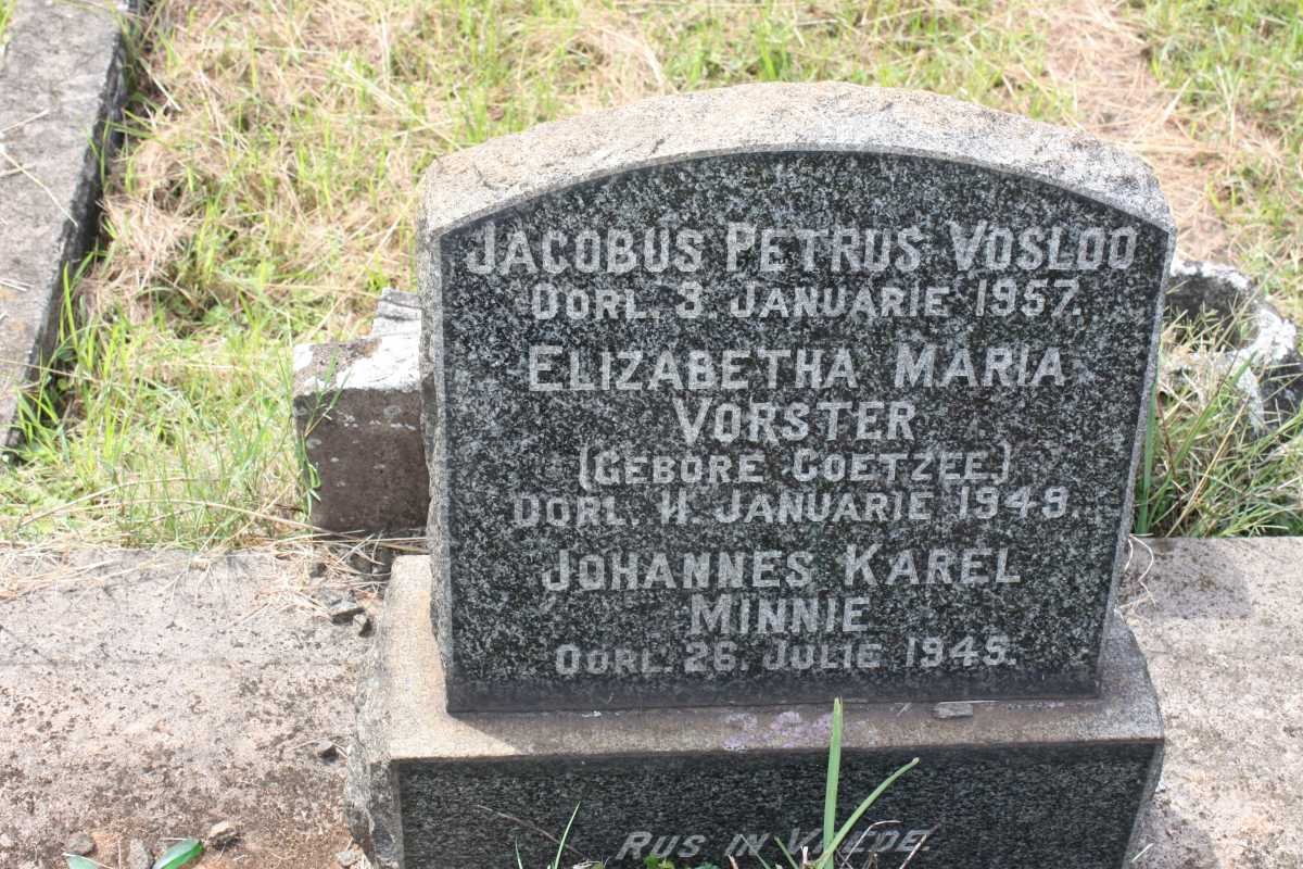VOSLOO Jacobus Petrus -1957 :: VORSTER Elizabetha Maria nee COETZEE -1949 :: MINNIE Johannes Karel -1945