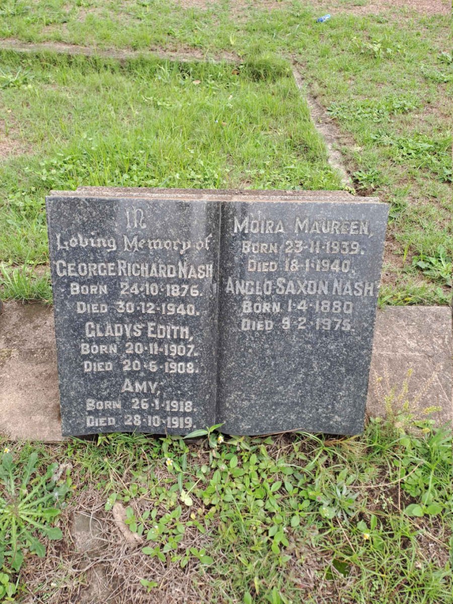 NASH George Richard 1876-1940 :: NASH Gladys Edith 1907-1908 :: NASH Amy 1918-1919 :: NASH Moira Maureen 1939-1940 :: NASH Anglo Saxon 1880-1975
