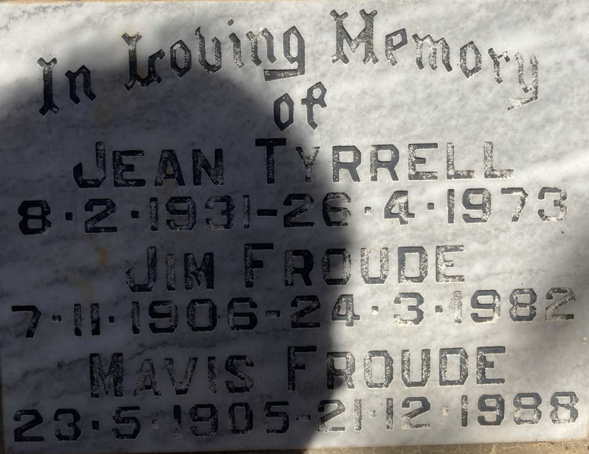 FROUDE Jim 1906-1982 & Mavis 1905-1988 :: TYRRELL Jean 1931-1973